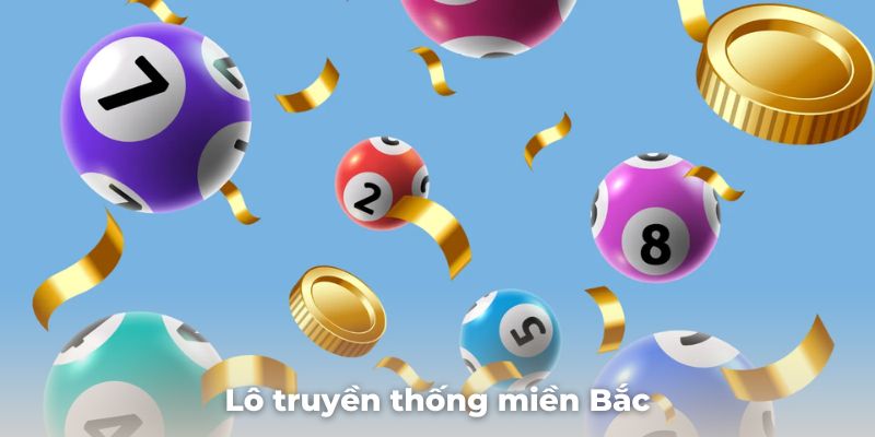 Lô truyền thống miền Bắc ăn thưởng được bao nhiêu mới nhất