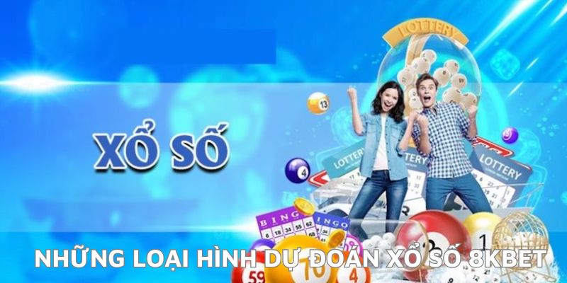 Những loại hình dự đoán xổ số 8KBET