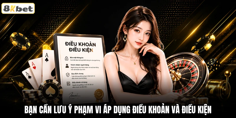 Bạn cần lưu ý phạm vi áp dụng điều khoản và điều kiện 8KBET Bạn cần lưu ý phạm vi áp dụng điều khoản và điều kiện 8KBET