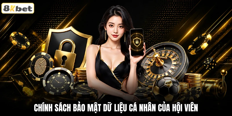 Chính sách bảo mật dữ liệu cá nhân của hội viên 8KBET Chính sách bảo mật dữ liệu cá nhân của hội viên 8KBET